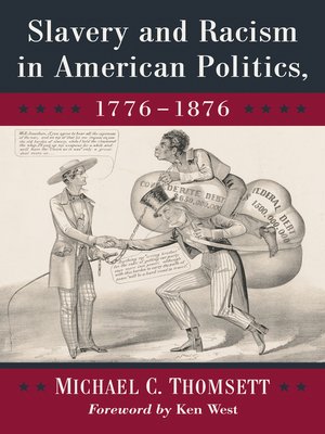 Slavery and Racism in American Politics, 1776-1876 - ebook